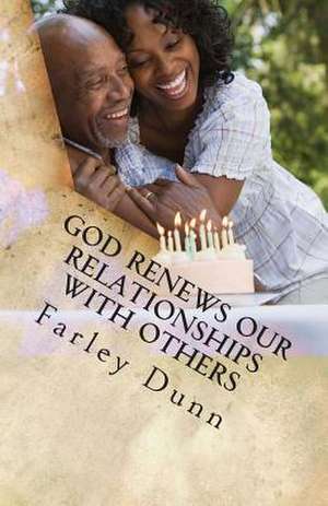 God Renews Our Relationships with Others Vol 1 de Farley Dunn