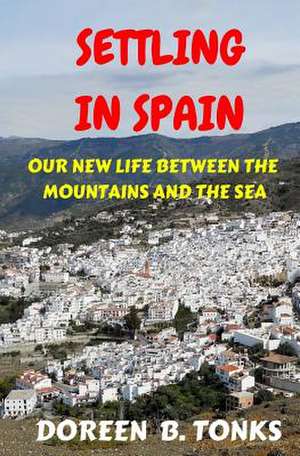 Settling in Spain de Doreen B. Tonks