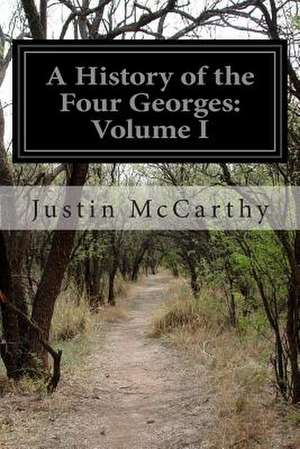 A History of the Four Georges de Justin McCarthy