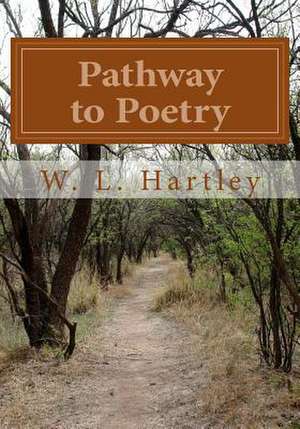 Pathway to Poetry de W. L. Hartley