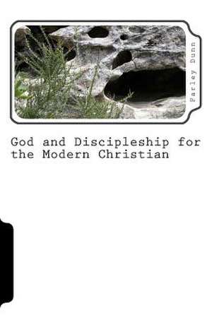 God and Discipleship for the Modern Christian Vol. 2 de Farley Dunn