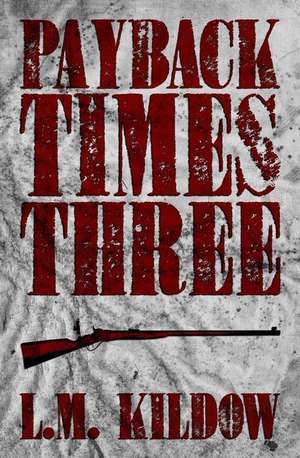 Payback Times Three de L. M. Kildow