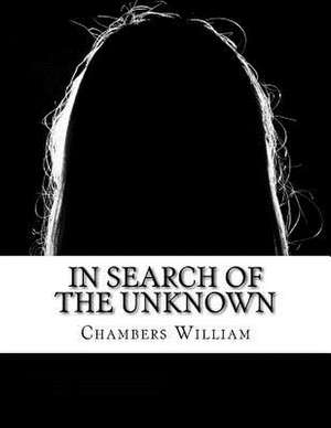 In Search of the Unknown de Chambers Robert William