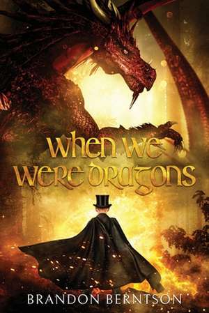 When We Were Dragons de Brandon Berntson