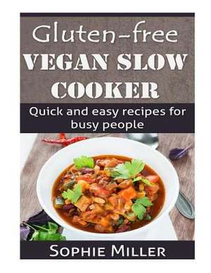 Gluten-Free Vegan Slow Cooker de Sophie Miller