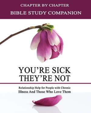 You're Sick, They're Not - Bible Study Companion Booklet de Kimberly Rae