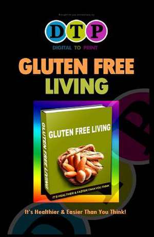 Gluten Free Living de Dennis S. Lewiston