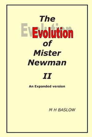 The Evolution of Mister Newman II de M. H. Baslow