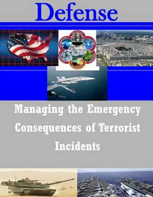 Managing the Emergency Consequences of Terrorist Incidents de Federal Emergency Management Agency