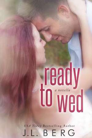 Ready to Wed de J. L. Berg