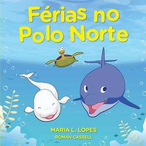 Ferias No Polo Norte de Mrs Maria Lourdes Lopes Da Silva Author