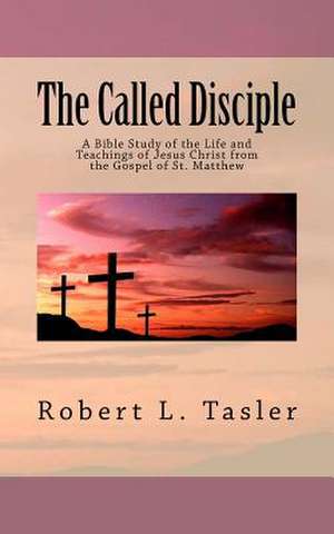 The Called Disciple de Robert L. Tasler