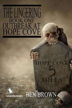 The Lingering Outbreak at Hope Cove de MR Ben Brown