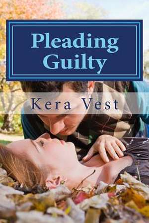 Pleading Guilty de Kera Vest