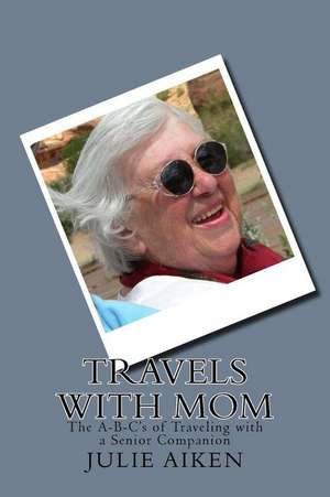 Travels with Mom de Julie Aiken