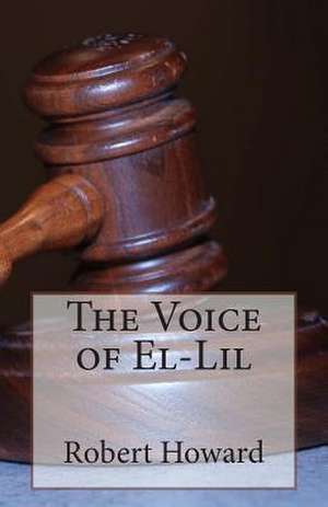 The Voice of El-Lil de Robert Ervin Howard