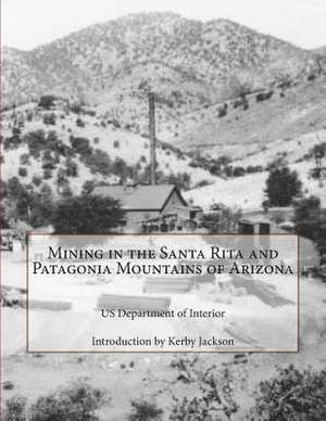 Mining in the Santa Rita and Patagonia Mountains of Arizona de Us Department of Interior