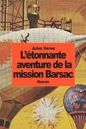 L'Etonnante Aventure de La Mission Barsac de Jules Verne