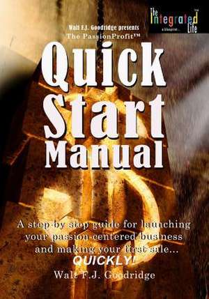 The Passionprofit Quick Start Manual de Walt F. J. Goodridge