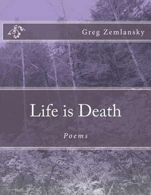 Life Is Death de Greg Zemlansky