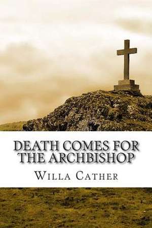 Death Comes for the Archbishop de Willa Cather