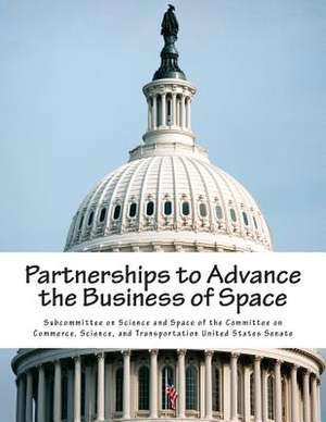 Partnerships to Advance the Business of Space de Subcommittee on Science and Space of the