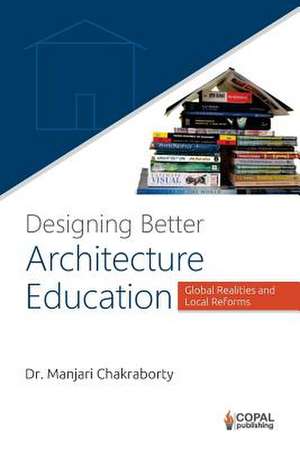 Designing Better Architecture Education de Dr Manjari Chakraborty