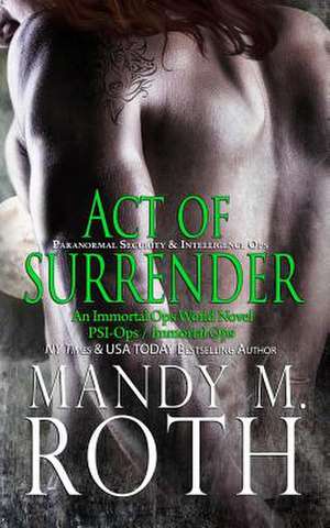 Act of Surrender (Psi-Ops / Immortal Ops) de Mandy M. Roth