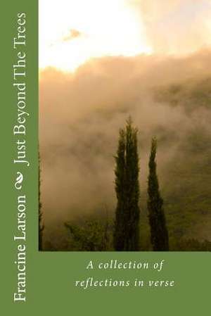 Just Beyond the Trees de Francine Coleman Larson