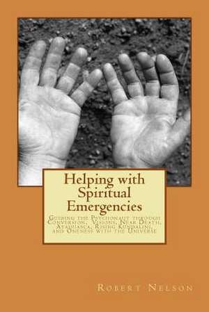 Helping with Spiritual Emergencies de Robert Nelson