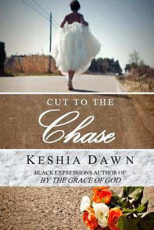 Cut to the Chase de Keshia Dawn