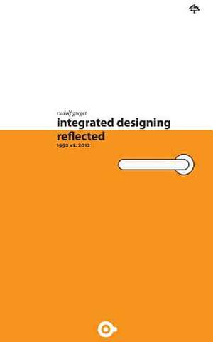 Integrated Designing - Reflected de Rudolf Greger