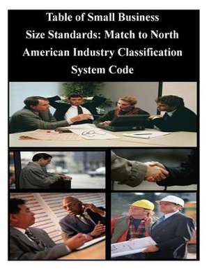 Table of Small Business Size Standards de U S Small Business Administration