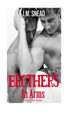 Brothers in Arms - Book 3 de J. M. Snead