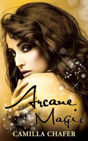 Arcane Magic (Book 5, Stella Mayweather Series) de Camilla Chafer