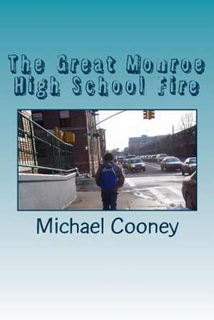 The Great Monroe High School Fire de Michael Cooney