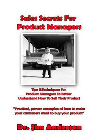 Sales Secrets for Product Managers de Jim Anderson