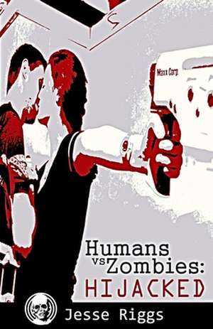 Humans vs. Zombies de Jesse Riggs