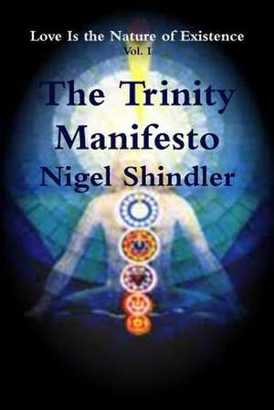 The Trinity Manifesto de Nigel Shindler Ph. D.