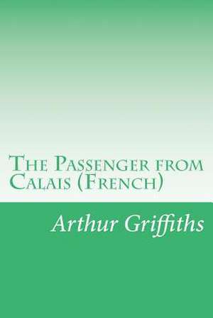 The Passenger from Calais (French) de Arthur Griffiths