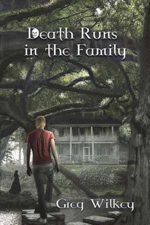 Death Runs in the Family de Greg Wilkey