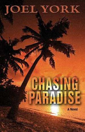 Chasing Paradise de Joel York