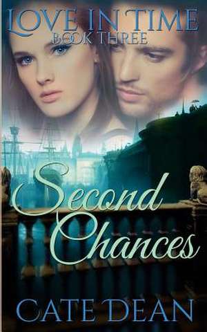 Second Chances (Love in Time Book Three) de Cate Dean