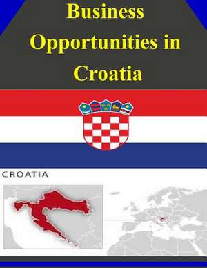 Business Opportunities in Croatia de U S Dept of Commerce