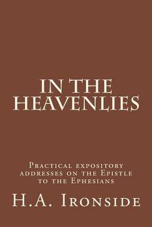 In the Heavenlies de H. a. Ironside