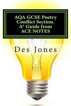 Aqa Gcse Poetry Conflict Section. A* Guide from Ace Notes de Des Jones