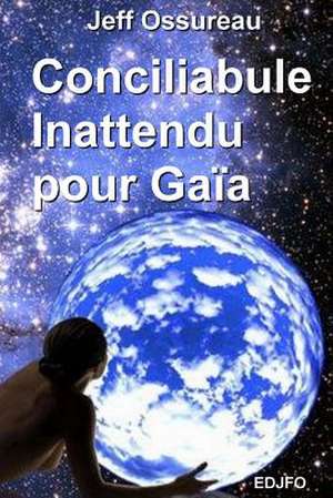 Conciliabule Inattendu Pour Gaia de MR Jeff Ossureau