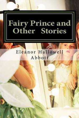 Fairy Prince and Other Stories de Eleanor Hallowell Abbott