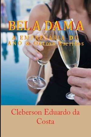 Bela Dama - A Empresaria Do Ano de Cleberson Eduardo Da Costa