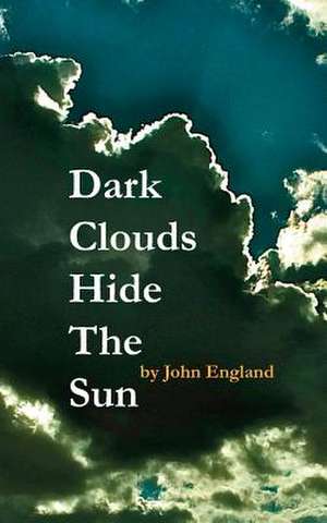 Dark Clouds Hide the Sun de John England